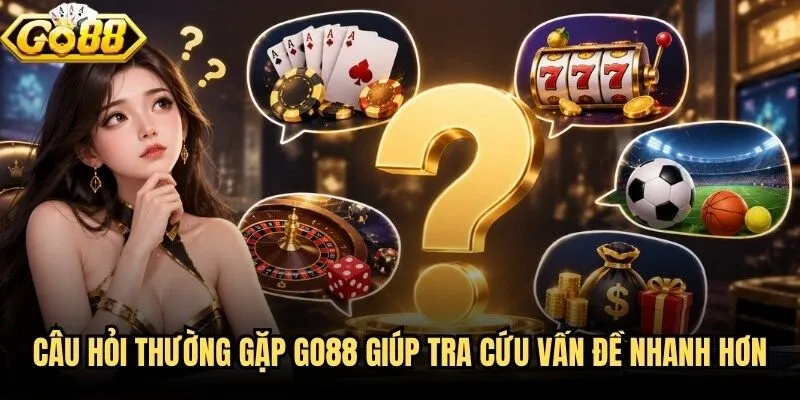 Câu Hỏi Thường Gặp Go88 - Giải Đáp Rõ Ràng Cho Hội Viên 1 Câu hỏi thường gặp Go88 giúp tra cứu vấn đề nhanh hơn