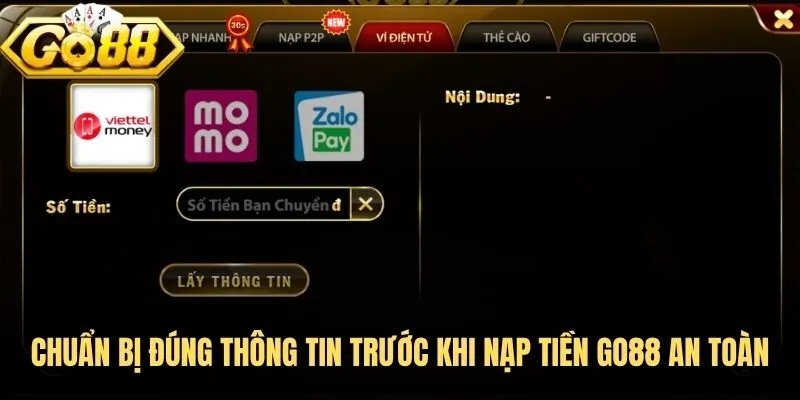 Nạp Tiền Go88 - Hướng Dẫn Giao Dịch Nhanh, Hạn Chế Lỗi 1 Chuẩn bị đúng thông tin trước khi nạp tiền Go88 an toàn
