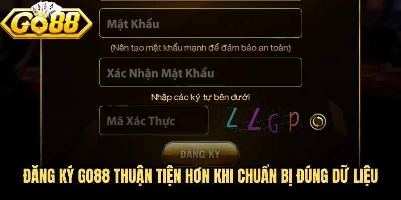 Đăng ký Go88 thuận tiện hơn khi chuẩn bị đúng dữ liệu