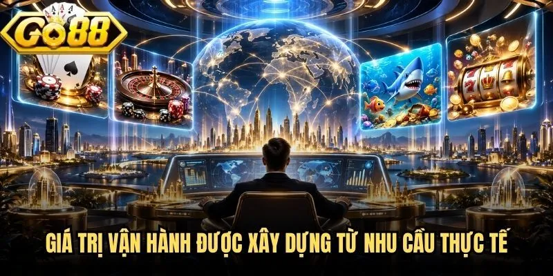 Giá trị vận hành được xây dựng từ nhu cầu thực tế