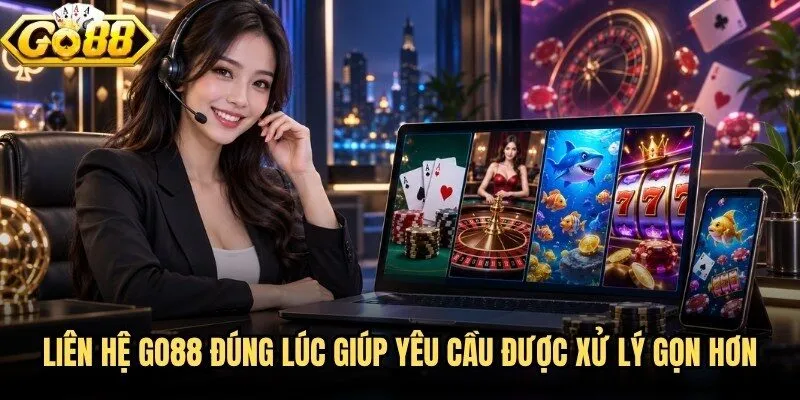 Liên Hệ Go88 - Hỗ Trợ Tức Thời, Tháo Gỡ Mọi Vướng Mắc 1 Liên hệ Go88 đúng lúc giúp yêu cầu được xử lý gọn hơn