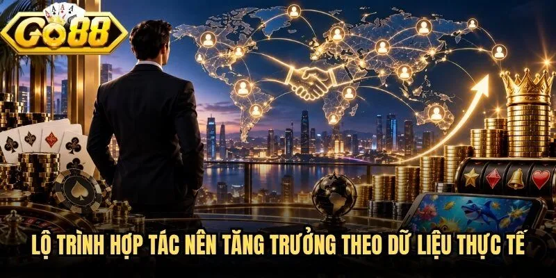 Chính Sách Đại Lý Go88 - Hợp Tác Rõ Quyền Lợi Bền Vững 3 Lộ trình hợp tác nên tăng trưởng theo dữ liệu thực tế