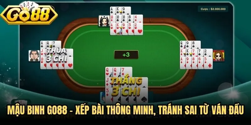 Mậu Binh Go88 - Xếp Bài Thông Minh, Tránh Sai Từ Ván Đầu