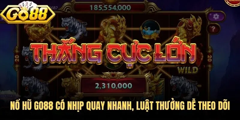 nổ hũ 1 Nổ hũ Go88 có nhịp quay nhanh, luật thưởng dễ theo dõi