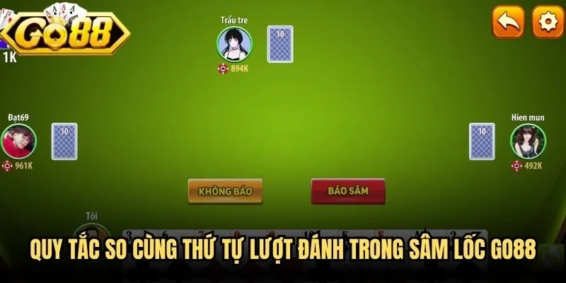 Quy tắc so cùng thứ tự lượt đánh trong sâm lốc Go88