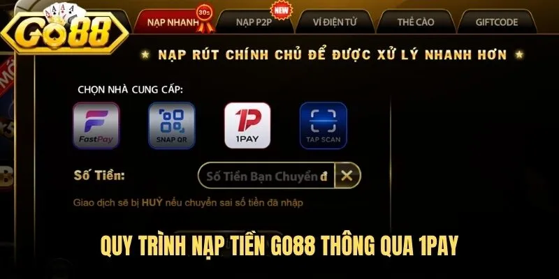 Nạp Tiền Go88 - Hướng Dẫn Giao Dịch Nhanh, Hạn Chế Lỗi 3 Quy trình nạp tiền Go88 thông qua 1Pay