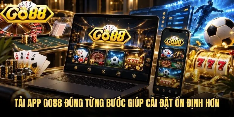 Tải App Go88 - Phiên Bản Di Động Cho Trải Nghiệm Mượt Mà 2 Tải app Go88 đúng từng bước giúp cài đặt ổn định hơn